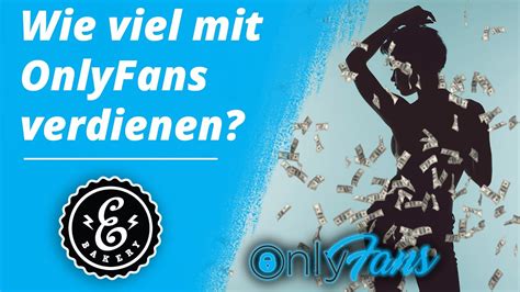 wie viel kann man mit onlyfans verdienen|Wie Du auf OnlyFans Geld verdienst (auch ohne dein。